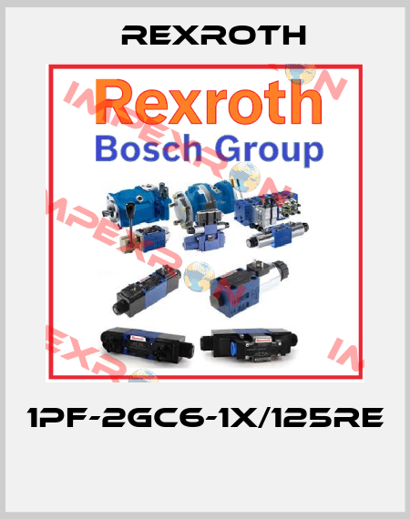 1PF-2GC6-1X/125RE  Rexroth