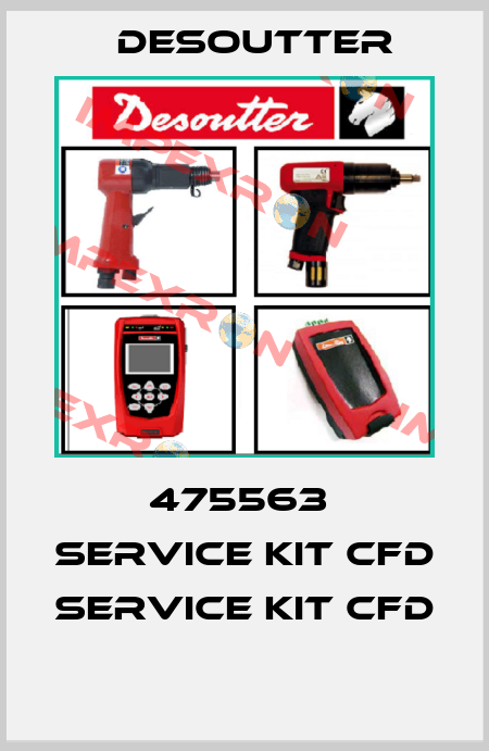 475563  SERVICE KIT CFD  SERVICE KIT CFD  Desoutter