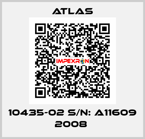 10435-02 S/N: A11609 2008  Atlas
