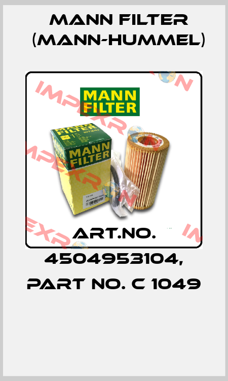 Art.No. 4504953104, Part No. C 1049  Mann Filter (Mann-Hummel)
