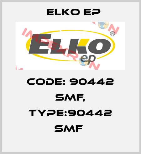 Code: 90442 SMF, Type:90442 SMF  Elko EP