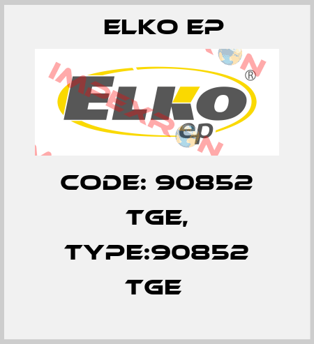 Code: 90852 TGE, Type:90852 TGE  Elko EP