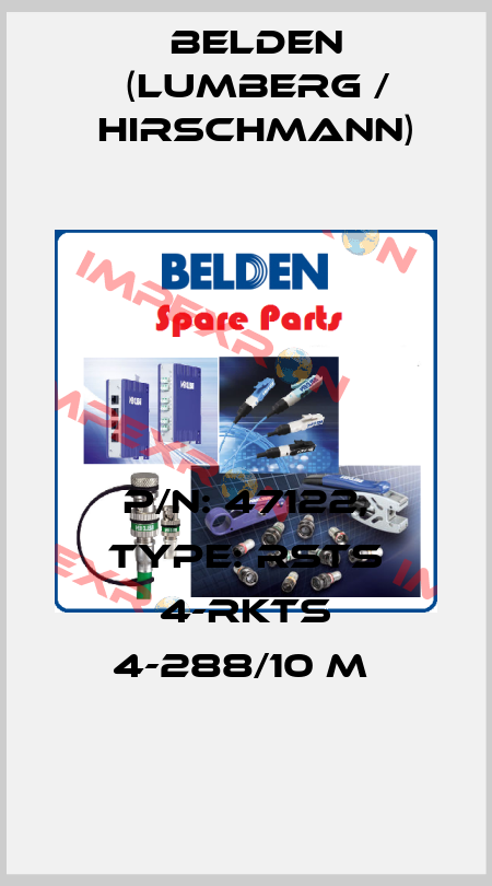 P/N: 47122, Type: RSTS 4-RKTS 4-288/10 M  Belden (Lumberg / Hirschmann)