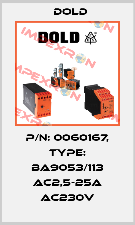 p/n: 0060167, Type: BA9053/113 AC2,5-25A AC230V Dold