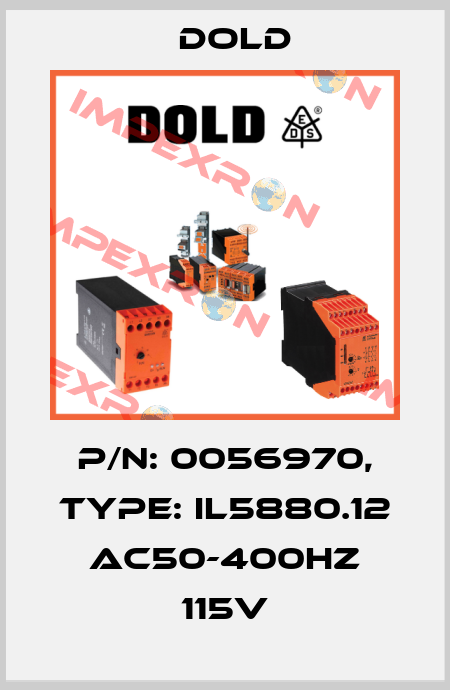 p/n: 0056970, Type: IL5880.12 AC50-400HZ 115V Dold