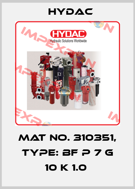 Mat No. 310351, Type: BF P 7 G 10 K 1.0  Hydac