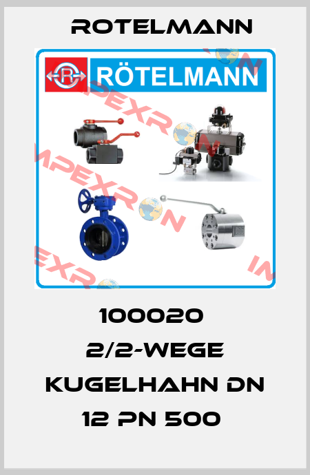 100020  2/2-WEGE KUGELHAHN DN 12 PN 500  Rotelmann