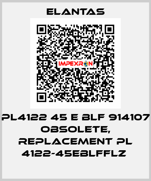 PL4122 45 E BLF 914107 obsolete, replacement PL 4122-45EBLFFLZ  ELANTAS