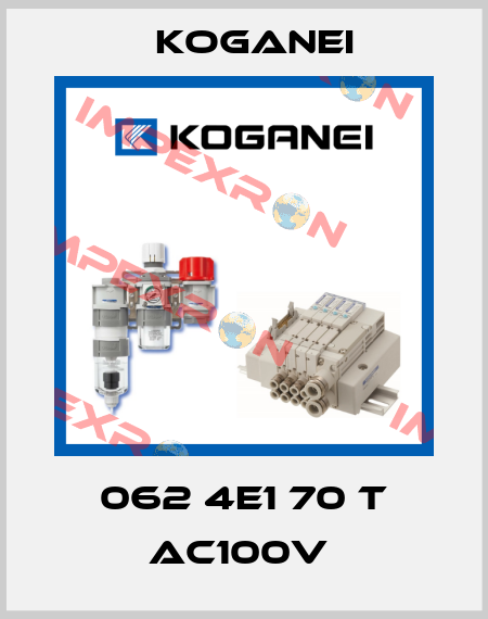 062 4E1 70 T AC100V  Koganei