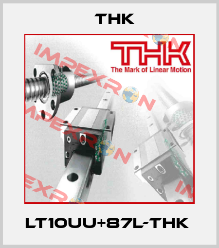 LT10UU+87L-THK  THK