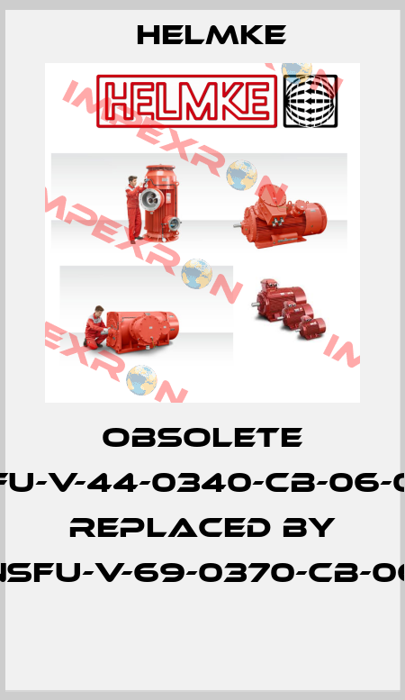 Obsolete NSFU-V-44-0340-CB-06-098 replaced by NSFU-V-69-0370-CB-06   Helmke