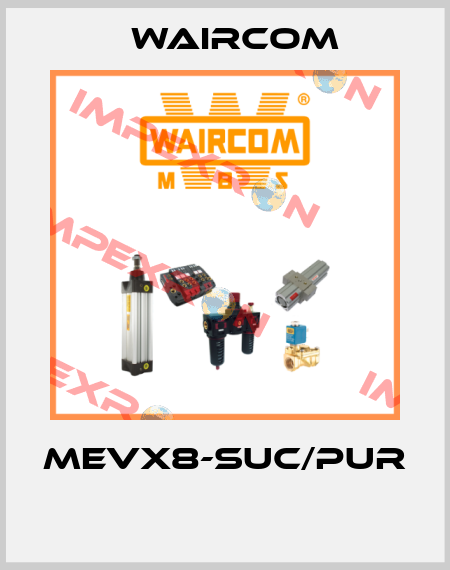 MEVX8-SUC/PUR  Waircom