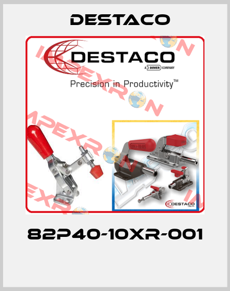 82P40-10XR-001  Destaco