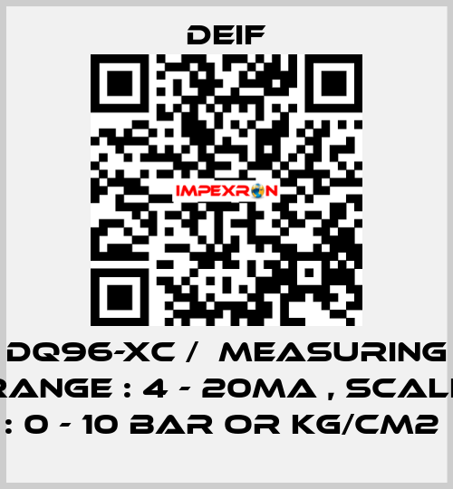 DQ96-XC /  MEASURING RANGE : 4 - 20MA , SCALE : 0 - 10 BAR OR KG/CM2  Deif