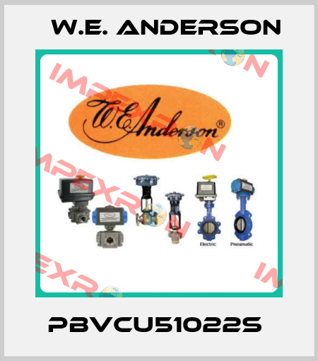 PBVCU51022S  W.E. ANDERSON