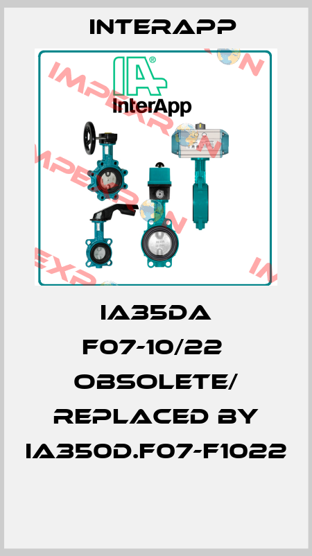 IA35DA F07-10/22  obsolete/ replaced by IA350D.F07-F1022  InterApp