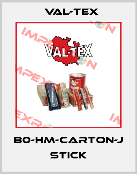 80-HM-CARTON-J STICK Val-Tex