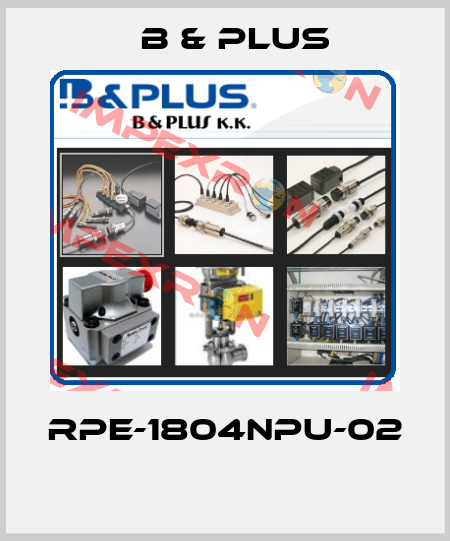 RPE-1804NPU-02  B & PLUS