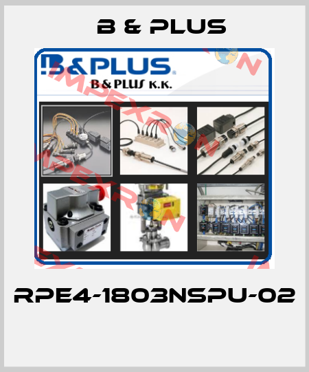 RPE4-1803NSPU-02  B & PLUS