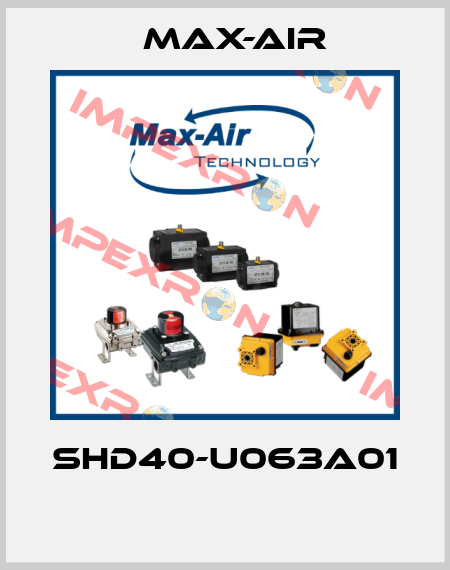 SHD40-U063A01  Max-Air
