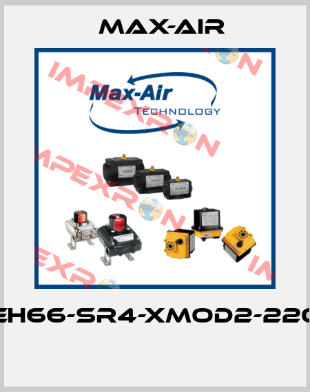 EH66-SR4-XMOD2-220  Max-Air