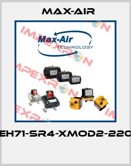 EH71-SR4-XMOD2-220  Max-Air