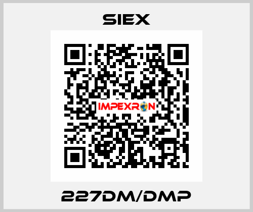 227DM/DMP SIEX