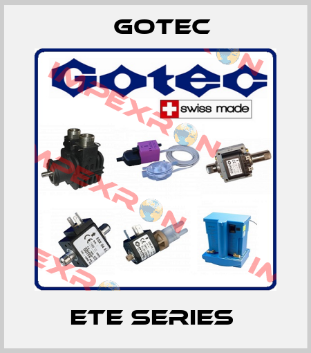 ETE Series  Gotec
