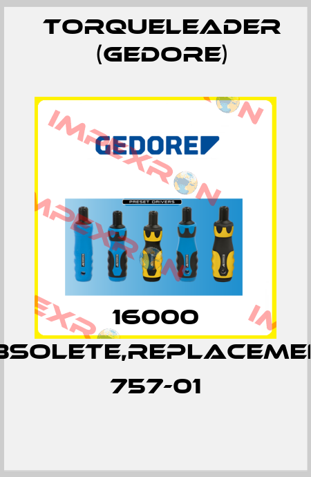 16000 obsolete,replacement 757-01 Torqueleader (Gedore)