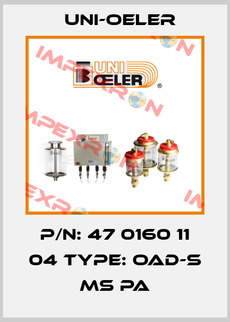 P/N: 47 0160 11 04 Type: OAD-S MS PA Uni-Oeler