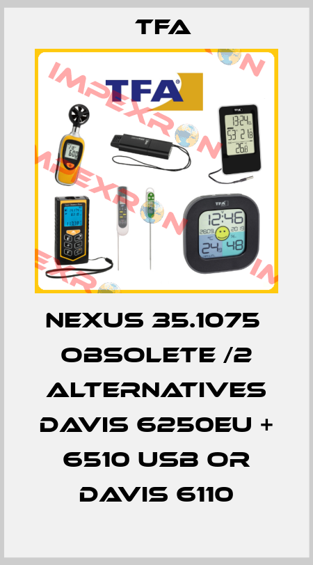 NEXUS 35.1075  obsolete /2 alternatives Davis 6250EU + 6510 USB or Davis 6110 TFA