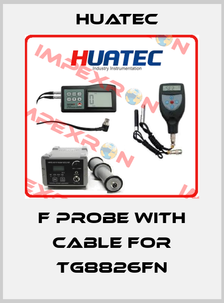 F probe with cable for TG8826FN HUATEC