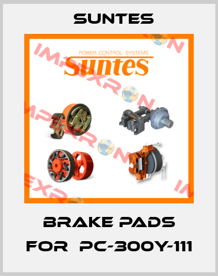 Brake pads for  PC-300Y-111 Suntes