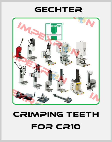 Crimping teeth for CR10 Gechter