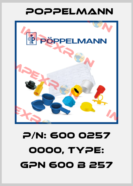 P/N: 600 0257 0000, Type: GPN 600 B 257 Poppelmann