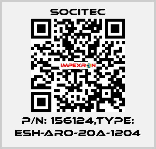 P/N: 156124,Type: ESH-ARO-20A-1204 Socitec