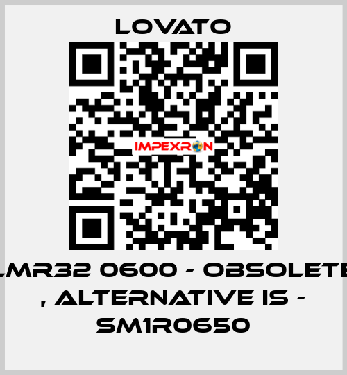 LMR32 0600 - obsolete , alternative is - SM1R0650 Lovato