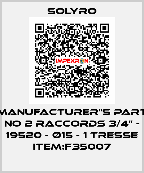 Manufacturer"s Part No 2 raccords 3/4" - 19520 - Ø15 - 1 TRESSE Item:F35007 SOLYRO