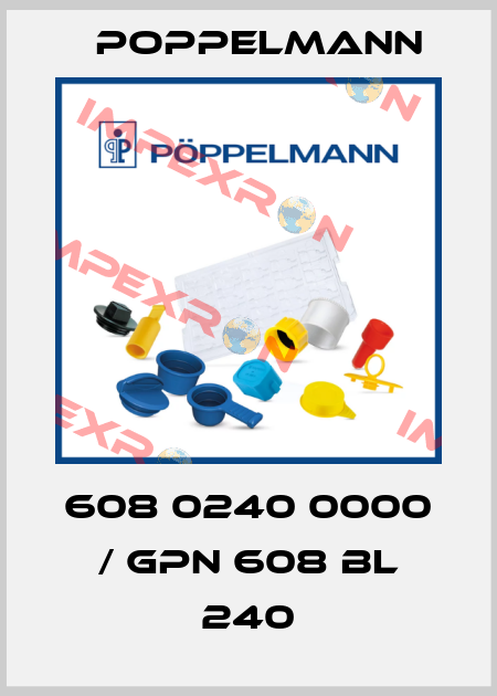 608 0240 0000 / GPN 608 BL 240 Poppelmann