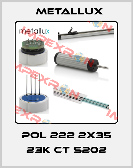 POL 222 2X35 23K CT S202 Metallux