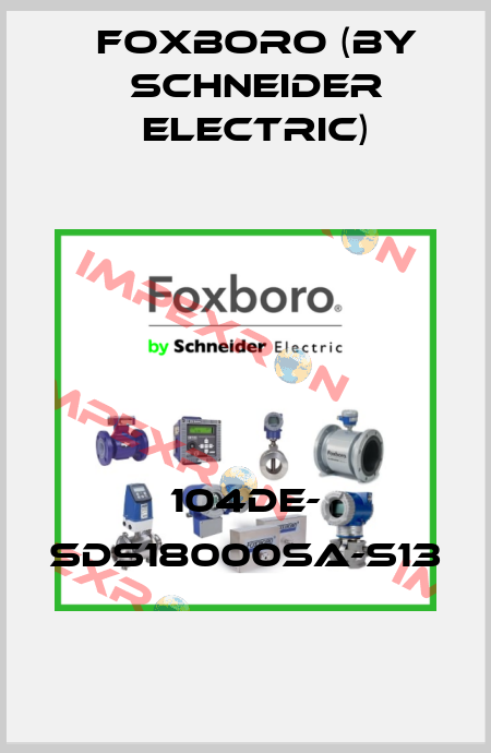 104DE- SDS18000SA-S13 Foxboro (by Schneider Electric)