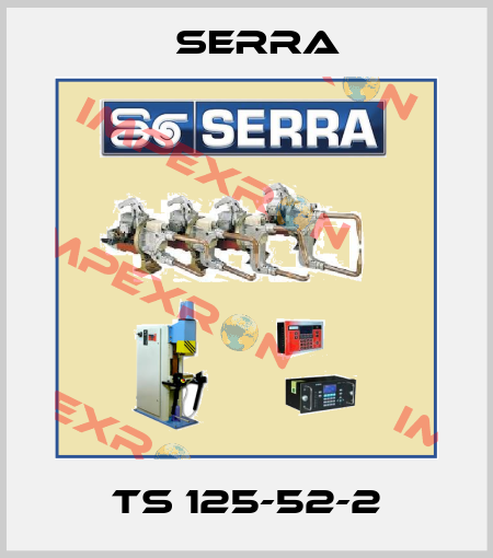 TS 125-52-2 Serra