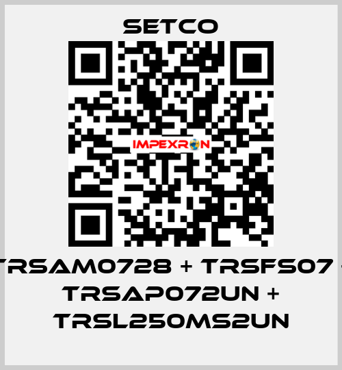 TRSAM0728 + TRSFS07 + TRSAP072UN + TRSL250MS2UN SETCO