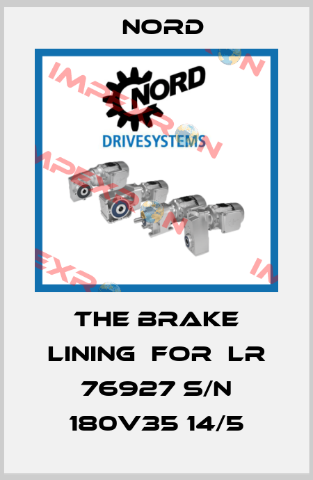 The brake lining  for  LR 76927 S/N 180V35 14/5 Nord