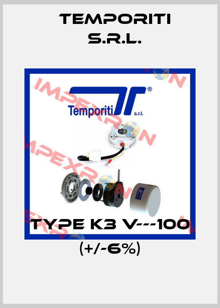 Type K3 V---100 (+/-6%) Temporiti s.r.l.