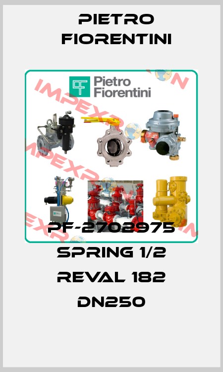 PF-2702975 SPRING 1/2 REVAL 182 DN250 Pietro Fiorentini