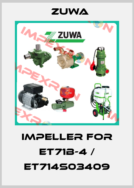 impeller for ET71b-4 / ET714S03409 Zuwa