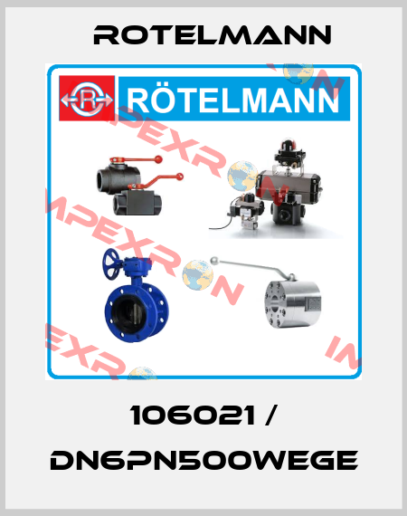 106021 / DN6PN500WEGE Rotelmann