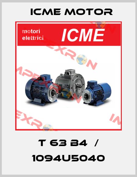 T 63 B4  / 1094U5040 Icme Motor