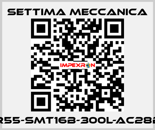 GR55-SMT16B-300L-AC28B5 Settima Meccanica